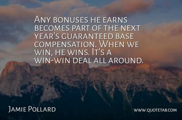 Jamie Pollard Quote About Base, Becomes, Deal, Guaranteed, Next: Any Bonuses He Earns Becomes...