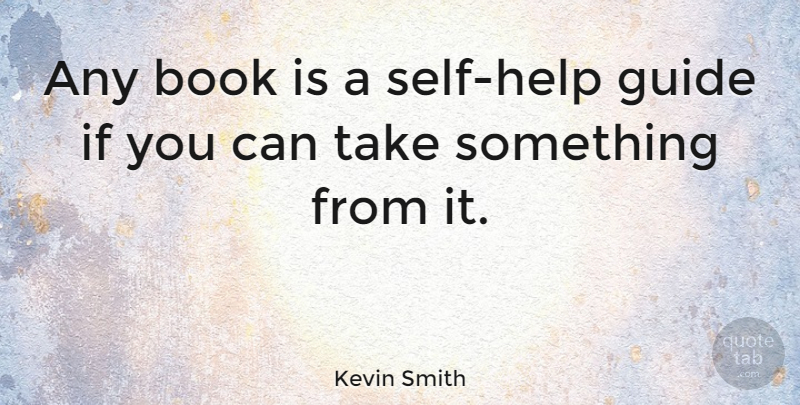Kevin Smith Quote About Book, Self, Helping: Any Book Is A Self...
