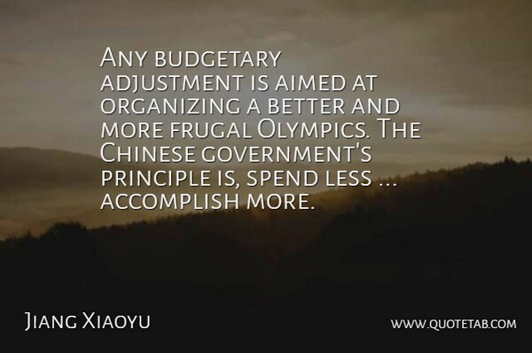 Jiang Xiaoyu Quote About Accomplish, Adjustment, Budgetary, Chinese, Frugal: Any Budgetary Adjustment Is Aimed...