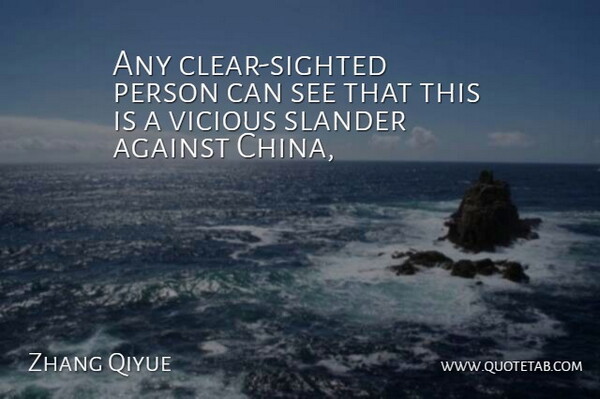 Zhang Qiyue Quote About Against, Slander, Vicious: Any Clear Sighted Person Can...