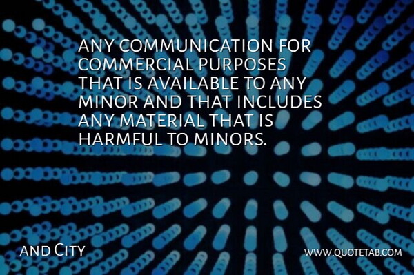 and City Quote About Available, Commercial, Communication, Harmful, Includes: Any Communication For Commercial Purposes...