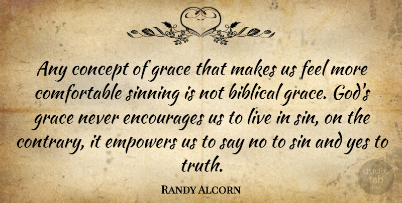 Randy Alcorn Quote About Biblical, Empowering, Grace: Any Concept Of Grace That...