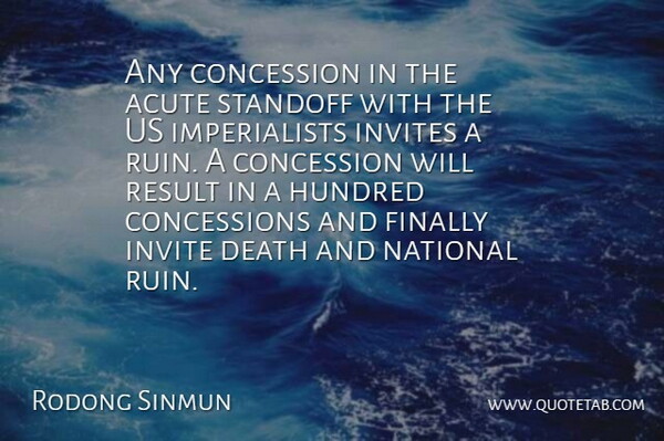 Rodong Sinmun Quote About Acute, Concession, Death, Finally, Hundred: Any Concession In The Acute...