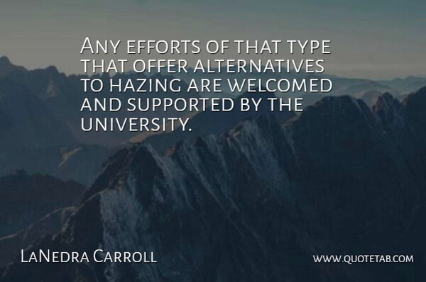 LaNedra Carroll Quote About Efforts, Offer, Supported, Type, Welcomed: Any Efforts Of That Type...