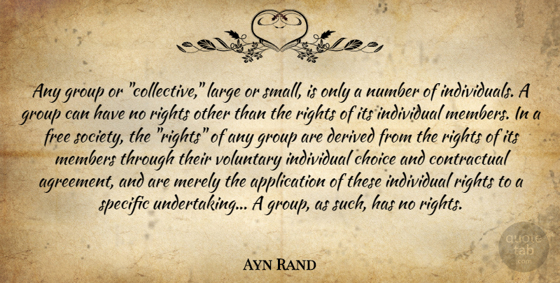Ayn Rand Quote About Rights, Agreement, Individual Choice: Any Group Or Collective Large...
