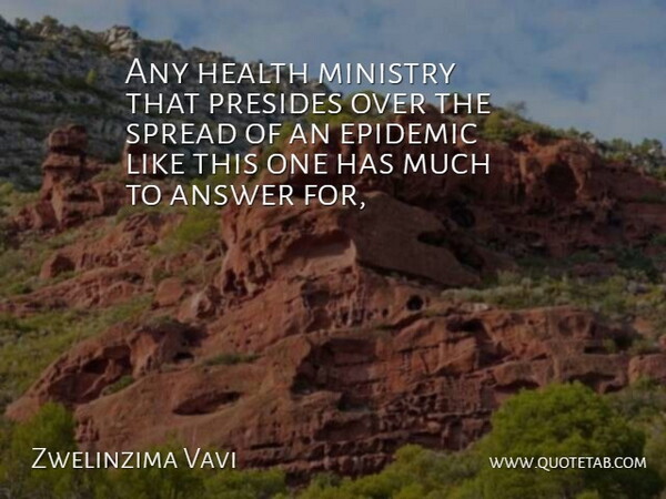 Zwelinzima Vavi Quote About Answer, Epidemic, Health, Ministry, Spread: Any Health Ministry That Presides...