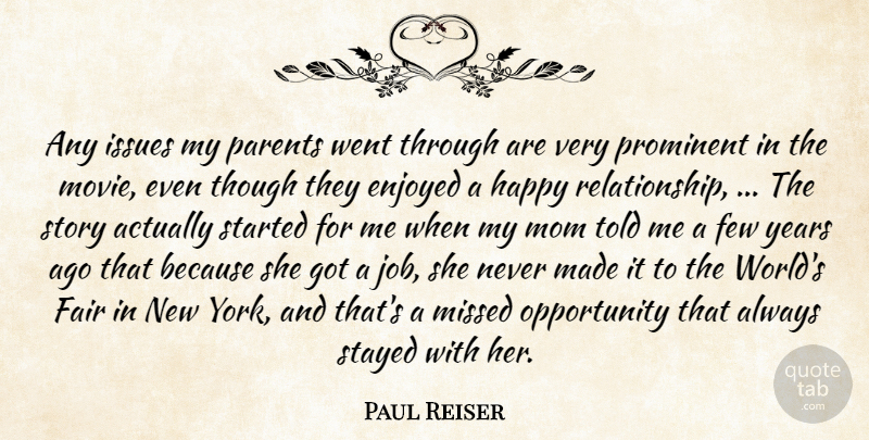 Paul Reiser Quote About Enjoyed, Fair, Few, Happy, Issues: Any Issues My Parents Went...