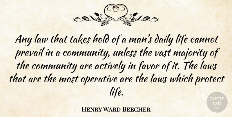 Henry Ward Beecher Quote About Actively, Cannot, Community, Daily, Favor: Any Law That Takes Hold...