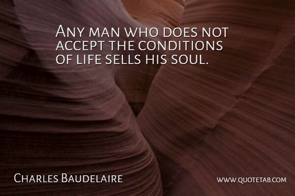 Charles Baudelaire Quote About Life, Men, History: Any Man Who Does Not...