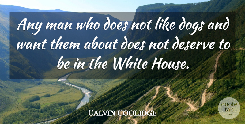 Calvin Coolidge Quote About Dog, Men, White: Any Man Who Does Not...