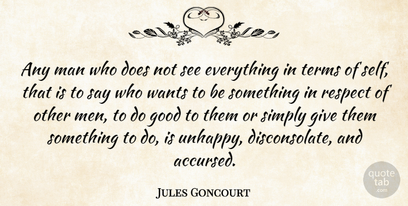 Edmond de Goncourt Quote About Men, Self, Giving: Any Man Who Does Not...