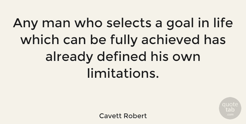 Cavett Robert Quote About Achieved, Fully, Life, Man: Any Man Who Selects A...