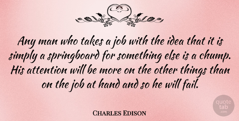 Charles Edison Quote About Jobs, Men, Hands: Any Man Who Takes A...