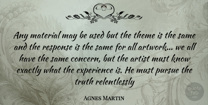 Agnes Martin Quote About Artist, May, Artwork: Any Material May Be Used...