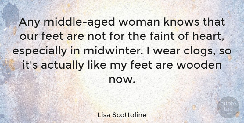 Lisa Scottoline Quote About Heart, Feet, Middle: Any Middle Aged Woman Knows...