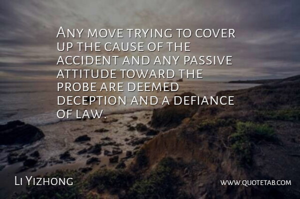 Li Yizhong Quote About Accident, Attitude, Cause, Cover, Deception: Any Move Trying To Cover...