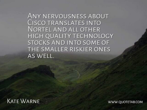Kate Warne Quote About High, Quality, Smaller, Stocks, Technology: Any Nervousness About Cisco Translates...