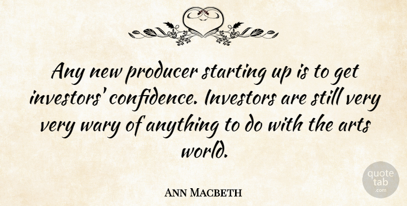 Ann Macbeth Quote About Art, World, Producers: Any New Producer Starting Up...