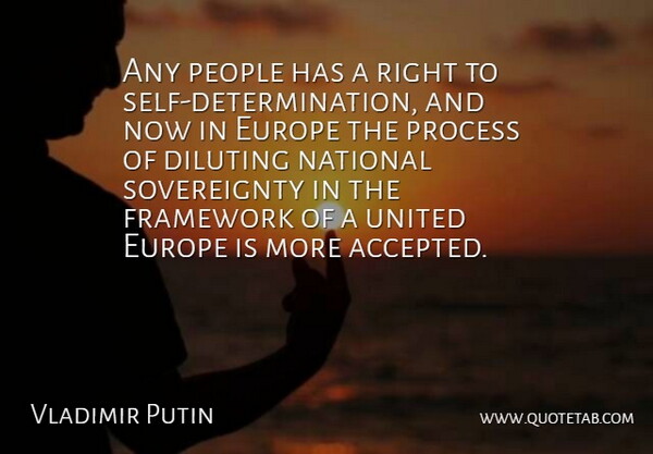 Vladimir Putin Quote About Framework, People, United: Any People Has A Right...