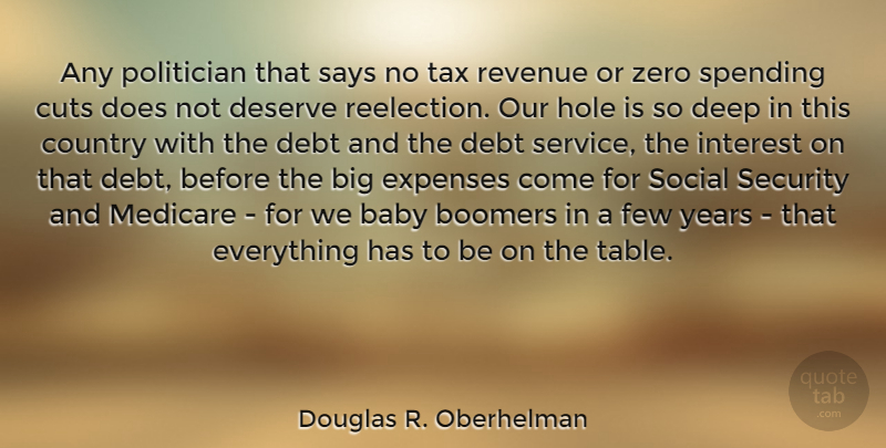 Douglas R. Oberhelman Quote About Boomers, Country, Cuts, Debt, Deserve: Any Politician That Says No...