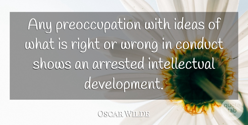 Oscar Wilde Quote About Ideas, Intellectual, Development: Any Preoccupation With Ideas Of...