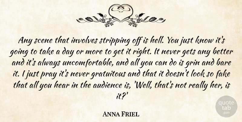 Anna Friel Quote About Fake, Looks, Praying: Any Scene That Involves Stripping...