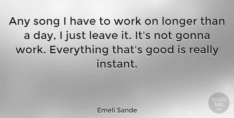 Emeli Sande Quote About Song, Instant: Any Song I Have To...