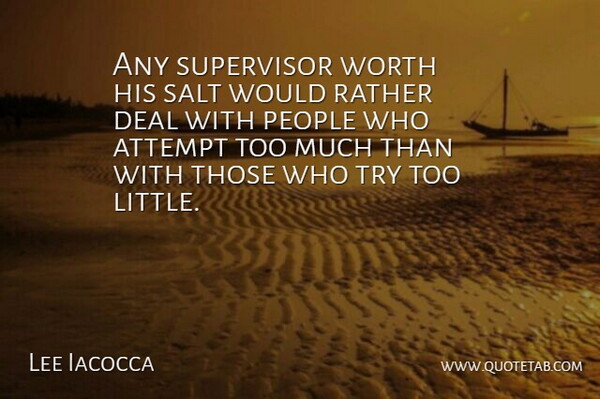Lee Iacocca Quote About People, Trying, Littles: Any Supervisor Worth His Salt...