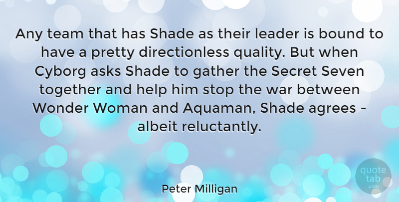 Peter Milligan Quote About Albeit, Asks, Bound, Gather, Help: Any Team That Has Shade...