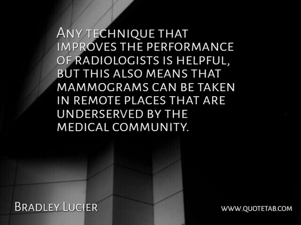 Bradley Lucier Quote About Improves, Means, Medical, Performance, Places: Any Technique That Improves The...