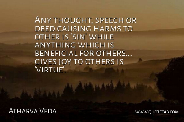 Atharva Veda Quote About Beneficial, Causing, Deed, Gives, Harms: Any Thought Speech Or Deed...