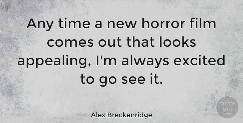 Alex Breckenridge Quote About Horror, Time: Any Time A New Horror...