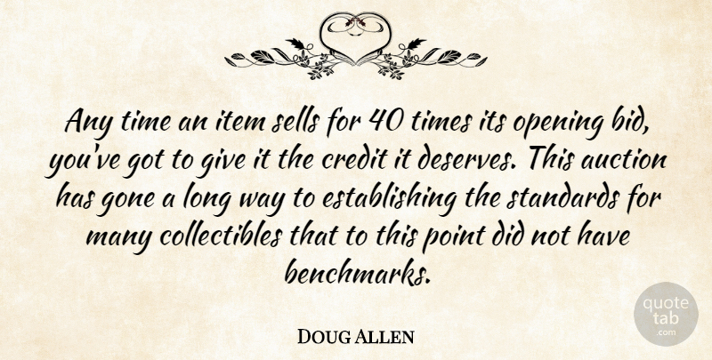 Doug Allen Quote About Auction, Credit, Gone, Item, Opening: Any Time An Item Sells...