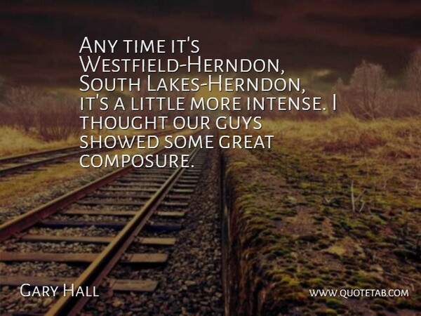 Gary Hall Quote About Great, Guys, South, Time: Any Time Its Westfield Herndon...