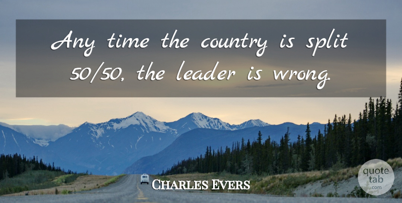 Charles Evers Quote About American Activist, Country, Split, Time: Any Time The Country Is...