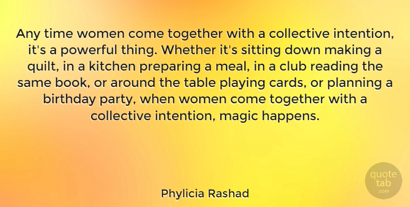 Phylicia Rashad Quote About Birthday, Quilts, Powerful: Any Time Women Come Together...
