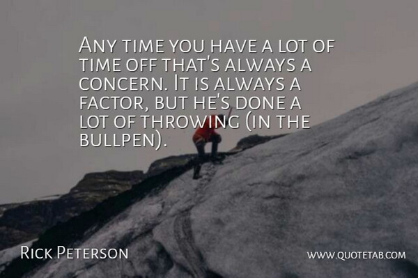 Rick Peterson Quote About Throwing, Time: Any Time You Have A...