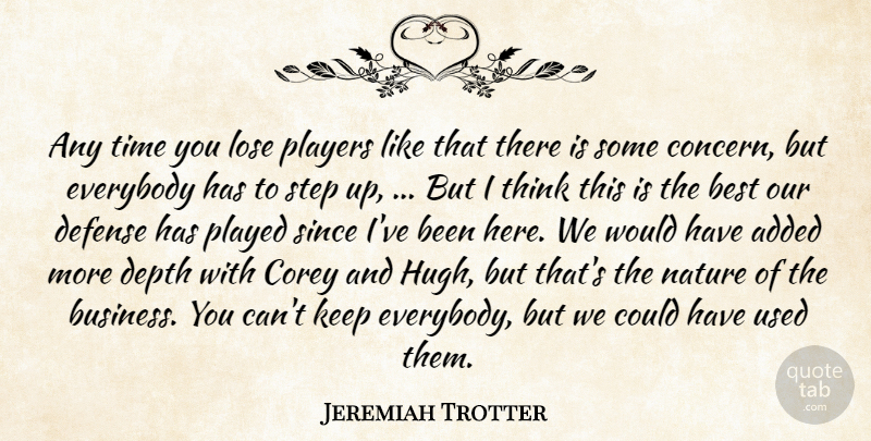 Jeremiah Trotter Quote About Added, Best, Corey, Defense, Depth: Any Time You Lose Players...