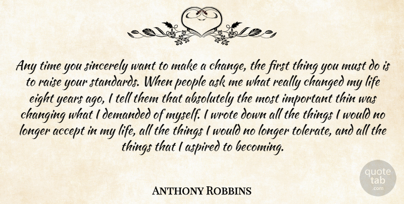 Tony Robbins Quote About Inspirational, Change, Eight: Any Time You Sincerely Want...