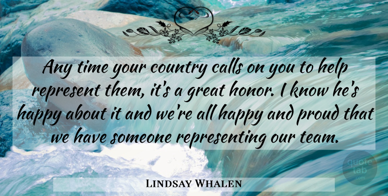 Lindsay Whalen Quote About Calls, Country, Great, Happy, Help: Any Time Your Country Calls...