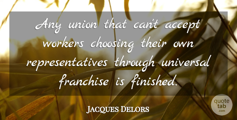 Jacques Delors Quote About Unions, Economics, Accepting: Any Union That Cant Accept...
