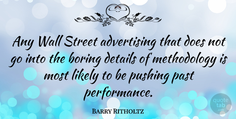 Barry Ritholtz Quote About Advertising, Likely, Pushing, Street, Wall: Any Wall Street Advertising That...