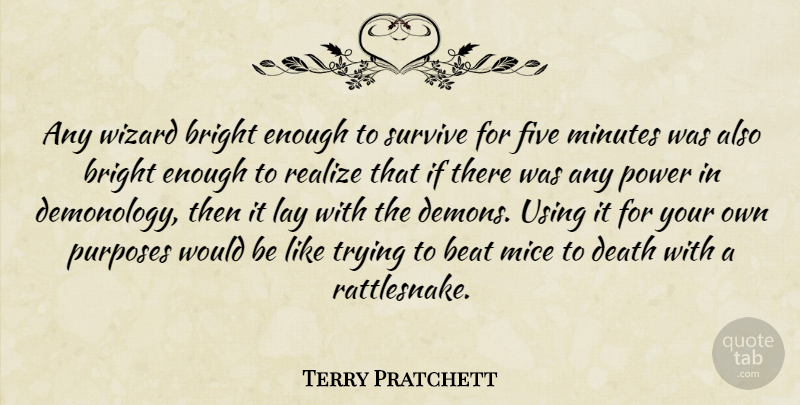 Terry Pratchett Quote About Trying, Would Be, Purpose: Any Wizard Bright Enough To...