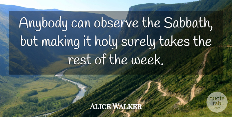 Alice Walker Quote About Self Esteem, Literature, Week: Anybody Can Observe The Sabbath...