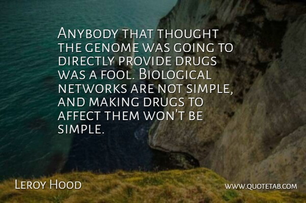 Leroy Hood Quote About Anybody, Biological, Directly, Genome, Networks: Anybody That Thought The Genome...