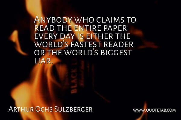 Arthur Ochs Sulzberger Quote About Liars, World, Paper: Anybody Who Claims To Read...