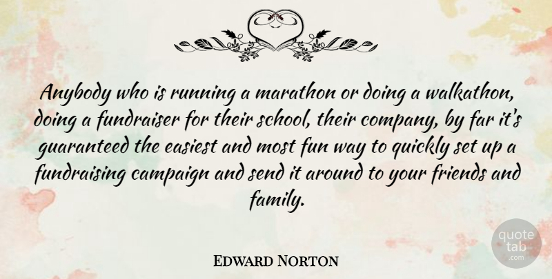 Edward Norton Quote About Running, Fun, School: Anybody Who Is Running A...