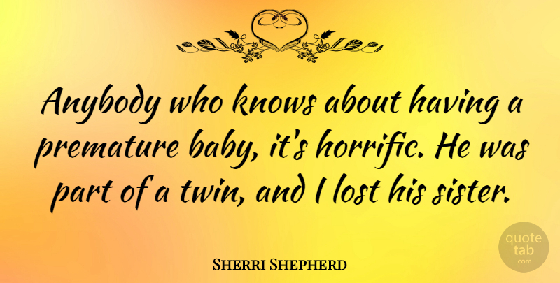Sherri Shepherd Quote About Baby, Twins, Lost: Anybody Who Knows About Having...