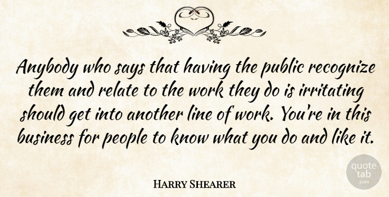 Harry Shearer Quote About People, Lines, Should: Anybody Who Says That Having...