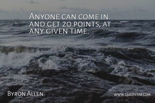 Byron Allen Quote About Anyone, Given: Anyone Can Come In And...